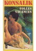 Heinz G. Konsalik - Folles vacances