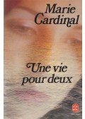 CARDINAL, MARIE - Une vie pour deux