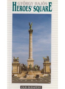 Hajós György - Heroes' Square Hajós György - Heroes' Square, Budapest 2001 antikvár könyv