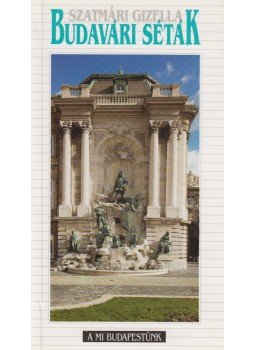 Szatmári Gizella - Budavári séták Szatmári Gizella - Budavári séták, Budapest 2001 antikvár könyv