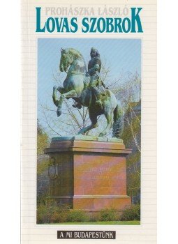Prohászka László - Lovas szobrok Prohászka László - Lovas szobrok, Budapest 1997 antikvár könyv