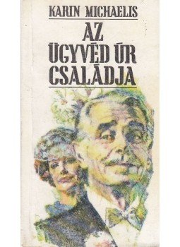 Michaelis, Karin - Az ügyvéd úr családja Michaelis, Karin - Az ügyvéd úr családja, Budapest 1990 antikvár könyv
