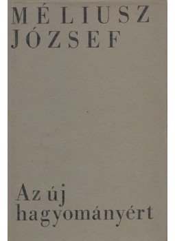 Méliusz József - Az új hagyományért (dedikált) Méliusz József - Az új hagyományért (dedikált), Bukarest 1969 antikvár könyv
