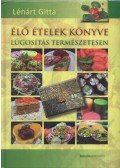 LÉNÁRT GITTA - Élő ételek könyve