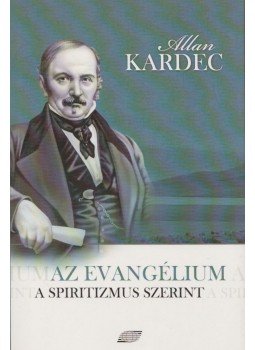 Allan Kardec - Az evangélium a spiritizmus szerint Allan Kardec - Az evangélium a spiritizmus szerint, 2009 antikvár könyv