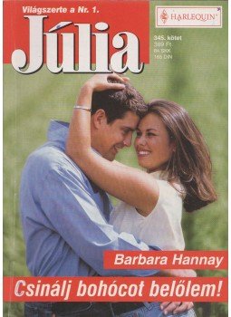 Barbara Hannay - Csinálj bohócot belőlem! Barbara Hannay - Csinálj bohócot belőlem!, Budapest 2005 antikvár könyv