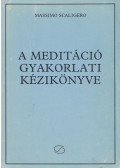 Scaligero, Massimo - A meditáció gyakorlati kézikönyve
