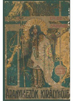 Emilio Salgari - Az aranymezők királynője Emilio Salgari - Az aranymezők királynője, Budapest 1911 antikvár könyv