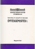 Bacher Károly,Dr. Lánczos Pál,Dr. Soós László - Építésgépesítés I.