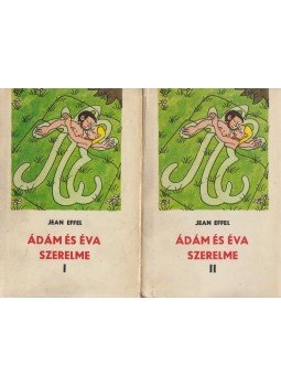 Effel, Jean - Ádám és Éva szerelme I-II. Effel, Jean - Ádám és Éva szerelme I-II., Bratislava 1968 antikvár könyv