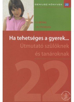 Mönks, Franz J., Ypenburg, Irene H. - Ha tehetséges a gyerek..., Budapest 2011 antikvár könyv