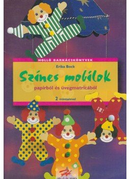 Erika Bock - Színes mobilok Erika Bock - Színes mobilok, Kaposvár 2000 antikvár könyv