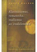 Fűzfa Balázs - Klasszicizmus, romantika, realizmus az irodalomban
