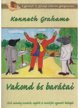 Kenneth Grahame - Vakond és barátai Kenneth Grahame - Vakond és barátai, Budapest 2009 antikvár könyv