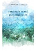 Szunyogh Szabolcs - Tanácsok kezdő menekülőknek