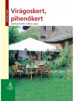 Lelkes Lajos - Virágoskert, pihenőkert Lelkes Lajos - Virágoskert, pihenőkert, 2019 antikvár könyv