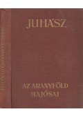 Juhász Vilmos - Az aranyföld hajósai