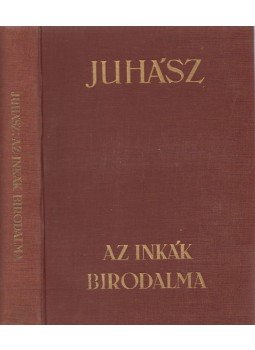 Juhász Vilmos - Az Inkák birodalma Juhász Vilmos - Az Inkák birodalma, Budapest 0 antikvár könyv