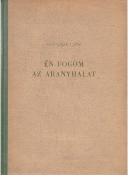 Tersánszky J. Jenő - Én fogom az aranyhalat, Budapest 0 antikvár könyv