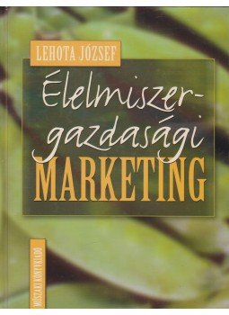 Lehota József - Élelmiszergazdasági marketing Lehota József - Élelmiszergazdasági marketing, Budapest 2001 antikvár könyv