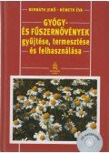 Bernáth Jenő,Németh Éva - Gyógy- és fűszernövények gyűjtése, termesztése és felhasználása