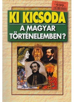 Szabolcs Ottó, Závodszky Géza - Ki kicsoda a magyar történelemben? Szabolcs Ottó, Závodszky Géza - Ki kicsoda a magyar történelemben?, Budapest 0 antikvár könyv