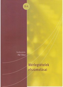 Pál Tibor (szerk.) - Mérlegtételek elszámolásai Pál Tibor (szerk.) - Mérlegtételek elszámolásai, Miskolc 2008 antikvár könyv