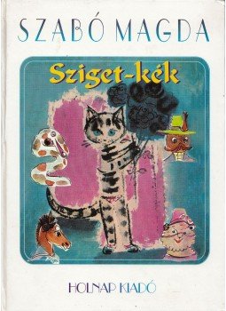 Szabó Magda - Sziget-kék Szabó Magda - Sziget-kék, Budapest 2001 antikvár könyv