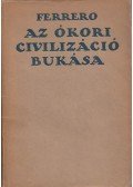 Ferrero, Guglielmo - Az ókori civilizáció bukása