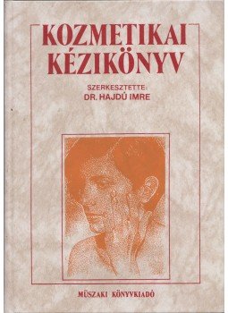 Dr. Hajdú Imre (szerk.) - Kozmetikai kézikönyv Dr. Hajdú Imre (szerk.) - Kozmetikai kézikönyv, Budapest 1993 antikvár könyv
