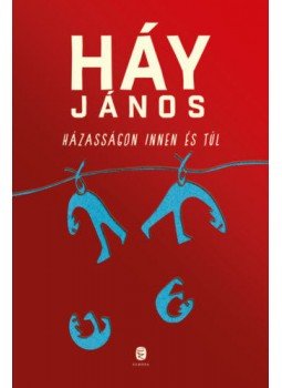 Háy János - Házasságon innen és túl Háy János - Házasságon innen és túl, Budapest 2019 antikvár könyv