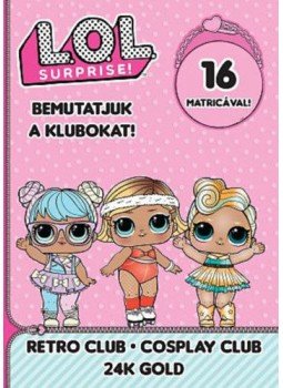  - L.O.L. Surprise! - Bemutatjuk a Klubokat! - Retro, Jelmez, 24 Karátos Arany, null 2019 antikvár könyv