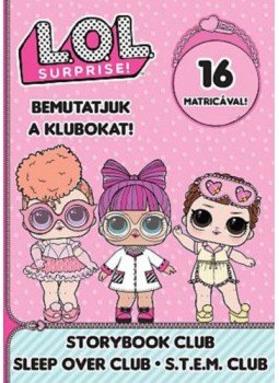  - L.O.L. Surprise! - Bemutatjuk a Klubokat! - Mesekönyv, Pizsiparti, T.T.T.M., null 2019 antikvár könyv