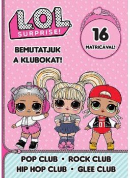  - L.O.L. Surprise! - Bemutatjuk a Klubokat! - Pop, Rock, Hip-Hop, Énekkar, null 2019 antikvár könyv