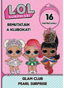  - L.O.L. Surprise! - Bemutatjuk a Klubokat! - Varázslatos szépség, Meglepetés gyöngy, null 2019 antikvár könyv