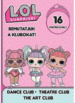  - L.O.L. Surprise! - Bemutatjuk a Klubokat! - Tánc, Színház, Művész, null 2019 antikvár könyv