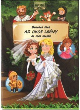 Benedek Elek - Az okos leány és más mesék Benedek Elek - Az okos leány és más mesék, null 2019 antikvár könyv