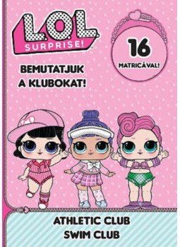  - L.O.L. Surprise! - Bemutatjuk a Klubokat! - Sport,Úszás, null 2019 antikvár könyv