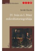 Szvák Gyula - IV. Iván és I. Péter mikrohistoriográfiája