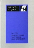 Egry Gábor - Nemzeti védgát vagy szolid haszonszerzés? - Az erdélyi szászok pénzintézeti rendszere és szerepe a nemzeti mozgalomban (1835-1914)