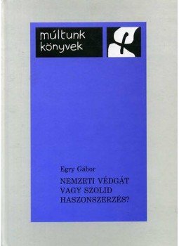 Egry Gábor - Nemzeti védgát vagy szolid haszonszerzés? - Az erdélyi szászok pénzintézeti rendszere és szerepe a nemzeti mozgalomban (1835-1914), null 2009 antikvár könyv