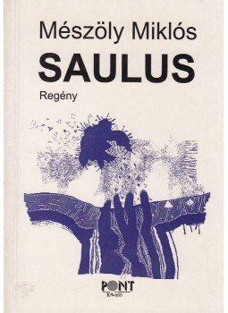 Mészöly Miklós - Saulus (dedikált) Mészöly Miklós - Saulus (dedikált), Budapest 1999 antikvár könyv