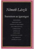 Németh László - Szerettem az igazságot I.