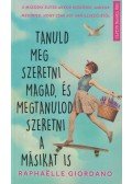 Raphaelle Giordano - Tanuld meg szeretni magad, és megtanulod szeretni a másikat is