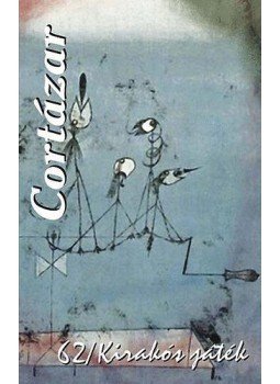 Julio Cortázar - 62 / Kirakós játék Julio Cortázar - 62 / Kirakós játék, Budapest 2009 antikvár könyv