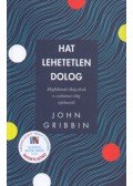 John Gribbin - Hat lehetetlen dolog - Meghökkentő elképzelések a szubatomi világ rejtelmeiről