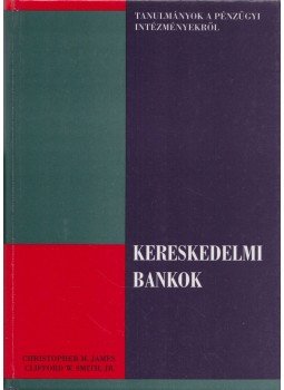 Christopher M. James, Clifford W. Smith - Kereskedelmi bankok Christopher M. James, Clifford W. Smith - Kereskedelmi bankok, Budapest 1996 antikvár könyv