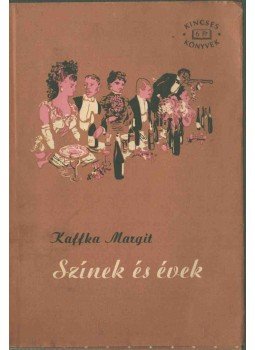 Kaffka Margit - Színek és évek / Hangyaboly Kaffka Margit - Színek és évek / Hangyaboly, Budapest 1963 antikvár könyv