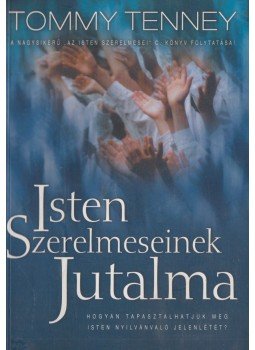 Tommy Tenney - Isten szerelmeseinek jutalma Tommy Tenney - Isten szerelmeseinek jutalma, Budapest 2002 antikvár könyv
