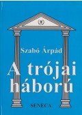 Szabó Árpád - A trójai háború